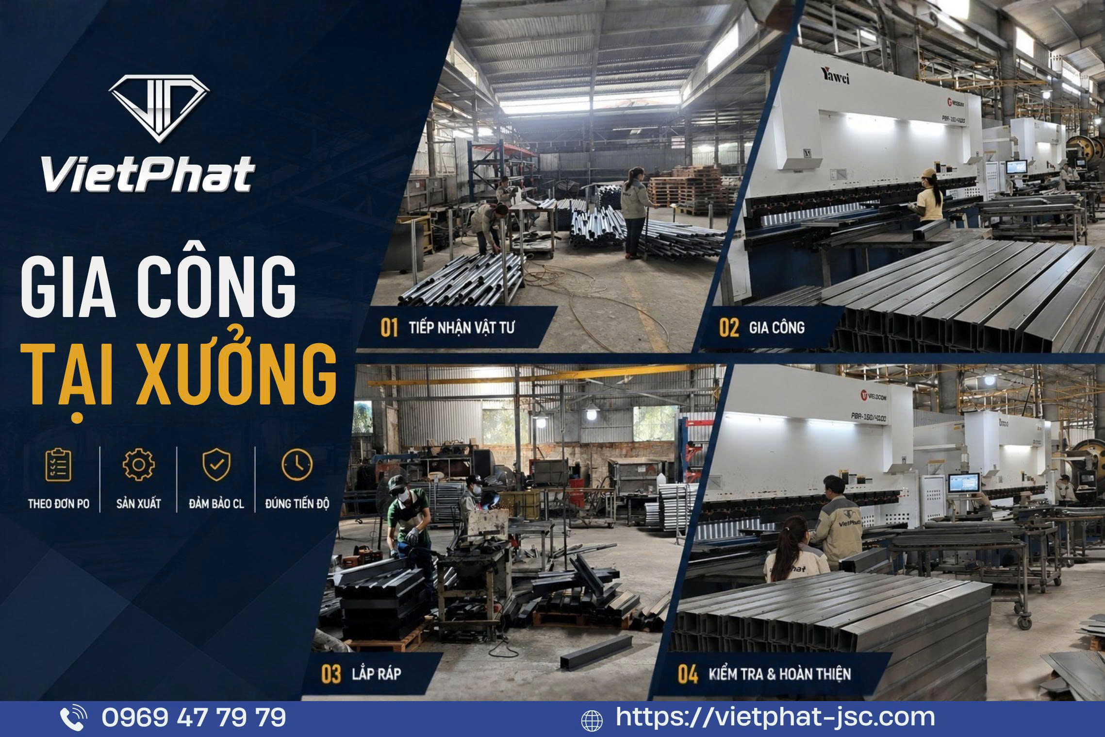 VIỆT PHÁT – GIA CÔNG TẠI XƯỞNG, CHỦ ĐỘNG TIẾN ĐỘ – ĐẢM BẢO CHẤT LƯỢNG